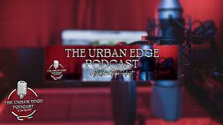 THE URBAN EDGE PODCAST Live Stream [upl. by Netneuq366]