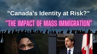 Is Canada’s Identity at Risk Immigration Crisis and Its Impact on Culture amp Economy [upl. by Eiramrebma]