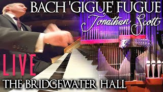 BACH  GIGUE FUGUE BWV 577  LIVE AT BRIDGEWATER HALL  JONATHAN SCOTT  ORGAN [upl. by Jayme]