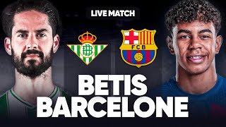 🔴 BETIS  BARCELONE LIVE  🚨LE BARCA POUR GARDER LA TETE   🔥LAVANT LIGUE DES CHAMPIONS   LIGA [upl. by Asiil]