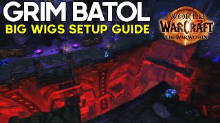 Bigwigs Setup Guide Grim Batol [upl. by Ecinue34]