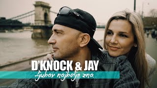 DKnock amp Jay  Ljubav Najbolje Zna Official Video [upl. by Ellenehs]