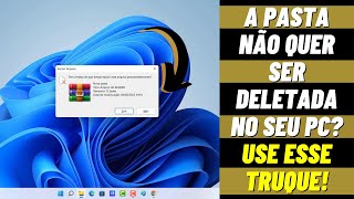 COMO EXCLUIR UMA PASTA OU ARQUIVO DE FORMA DEFINITIVA NO SISTEMA WINDOWS 11 PASTA NÃO DELETA [upl. by Crowe309]