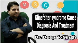 Klinefelter syndrome Cause Diagnosis And Treatment  Femalian Male  23RD Trisomy  Deepak PD Singh [upl. by Normand]