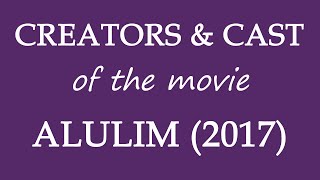 Alulim 2017 Movie Cast and Creators Information [upl. by Lowrance]