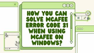 How you can solve McAfee Error Code 31 when using McAfee on Windows [upl. by Ydnal]