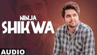 Shikwa Full Audio  Ninja ft Himanshi Khurana  Gold Boy  Latest Punjabi Song 2019 [upl. by Lenee]