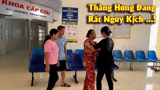 Thằng Hùng Đang Rất Nguy Kịch Có Khả Năng Không Qua Khỏi [upl. by Reifnnej]