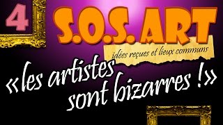 SOS Art n°4  Les artistes sont bizarres [upl. by Nonek206]