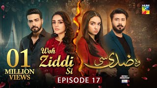 Woh Ziddi Si  Episode 17  2nd Nov 2024  Aina Asif amp Shazeal Shaukat  SIA BEAUTY CREAM  HUM TV [upl. by Noeled]