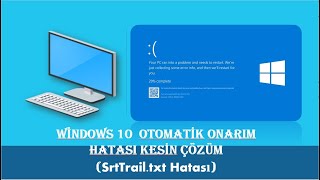 Windows 10 Mavi Ekran Otomatik Onarım Hatası Kesin Çözüm SrtTrailtxt Hatası Çözümü [upl. by Anitsua]