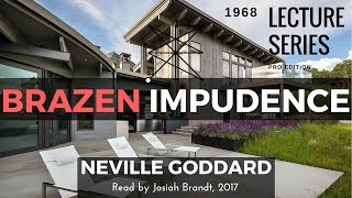 Neville Goddard Brazen Impudence  Read by Josiah Brandt  HD  Full Lecture [upl. by Osicnarf144]