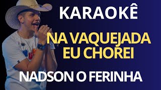 KARAOKÊ  NA VAQUEJADA EU CHOREI  NADSON O FERINHA [upl. by Worthington142]