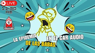 LA EPIDEMIA DE LAS BABAS EN EL CAR AUDIO El Gobierno del Musicólogo [upl. by Grimbald]