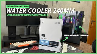 INSTALANDO WATER COOLER RISE MODE 240mm  POREM TIVE ALGUNS PROBLEMAS [upl. by Esilec]