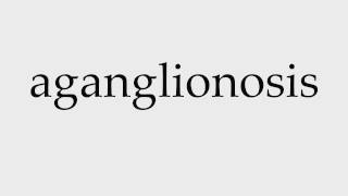 How to Pronounce aganglionosis [upl. by Johnnie]