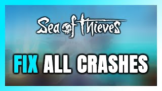 FIX Sea of Thieves Crashing Freezing Not Launching Stuck amp Black Screen [upl. by Anailil]