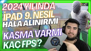 İPAD 9 NESİL 2024 HALA ALINIRMI  KAÇ FPS TÜM GERÇEKLER [upl. by Harned]