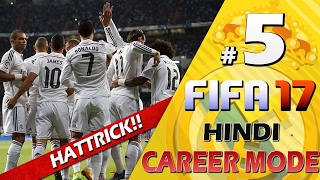 FIFA 17 Hindi Career Mode 5  quotHATTRICK HEROquot  Real Madrid Career PS4 [upl. by Chlo]