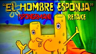 quotEl Hombre Esponja SpongeMan Retakequot  SpongeBob SquarePants Creepypasta [upl. by Simone]