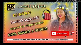 NAWA NAWAGE A GODOM NEW SANTALI Dj rimix Songs dj bablu ho munda dj songs 2024 [upl. by Modla]