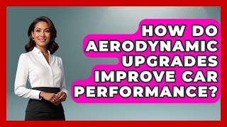 How Do Aerodynamic Upgrades Improve Car Performance  TheSportXpertcom [upl. by Asin735]