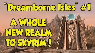 Skyrim A WHOLE NEW REALM quotDreamborne Islequot 1 Xbox One Mods [upl. by Reni]