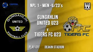 NPL1 Men  U23  Capital Football  PLAY OFF  Gungahlin United U23 vs Tigers FC U23 [upl. by Groot]