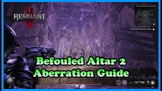 Remnant 2 The Awakened King DLC Befouled Altar 2 Aberration guide [upl. by Jacinto]