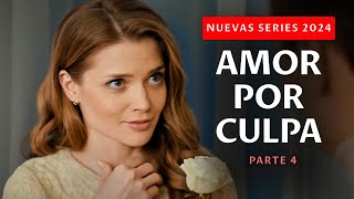 ¡UNA PELÍCULA QUE HARÁ LLORAR A CADA MUJER ¿AMOR POR CULPA  Parte 4  Nuevas series 2024 [upl. by Man]