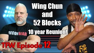 Wing Chun and 52 Blocks with Lyte Burly  TFW Podcast Episode 12 [upl. by Yrojram797]