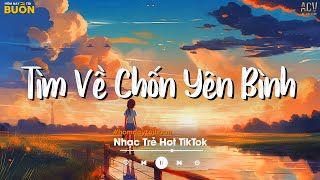 Nhiều Khi Ta Muốn Tìm Về Chốn Yên Bình  Sầu Tương Tư Ân Tình Sang Trang  Nhạc Trẻ Hay Nhất 2024 [upl. by Nref821]