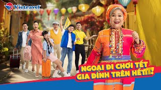 NGOẠI ĐI CHƠI TẾT GIA ĐÌNH TRÊN HẾT  VIETRAVEL TẾT 2024 OFFICIAL MV [upl. by Neelyahs333]