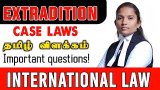 EXTRADITION  தமிழ்  INTERNATIONAL LAW  WITH CASE LAWS  EXAM POINT OF VIEW  VETRI LAW TODAY [upl. by Eednus140]