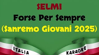 SELMI  Forse Per Sempre Sanremo Giovani 2025 Karaoke [upl. by Yenruoj]