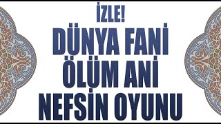 İZLE DÜNYA FANİ ÖLÜM ANİ NEFSİN OYUNU [upl. by Thomasin]