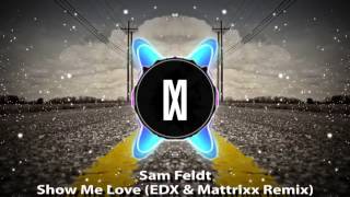 Sam Feldt  Show Me Love EDX amp Mattrixx Remix [upl. by Judus384]