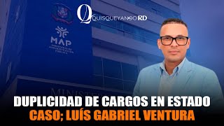 Duplicidad de cargos en Estado Caso Luís Gabriel Ventura [upl. by Abraham630]