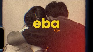 Kiyo — Eba Lyrics [upl. by Irmine324]