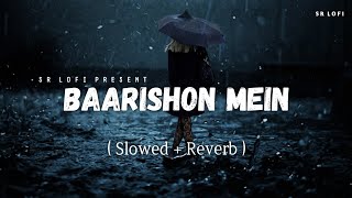 Baarishon Mein  Lofi Slowed  Reverb  Darshan Raval  SR Lofi [upl. by Aroc]