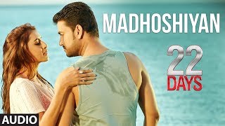 Madhoshiyan Audio Song  22 Days  Rahul Dev Shiivam Tiwari Sophia Singh [upl. by Jobina181]