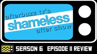 Shameless Season 6 Episode 11 Review amp AfterShow  AfterBuzz TV [upl. by Sackey]