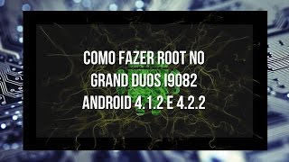 TUTORIAL Como fazer Root no Grand duos i9082 Android 412 e 422 [upl. by Dulsea]