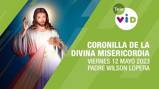 Coronilla de la Divina Misericordia 🙏 Viernes 12 de Mayo 2023 Padre Wilson Lopera  Tele VID [upl. by Eseerahs]