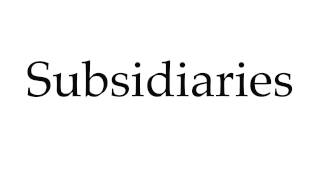 How to Pronounce Subsidiaries [upl. by Crispas]