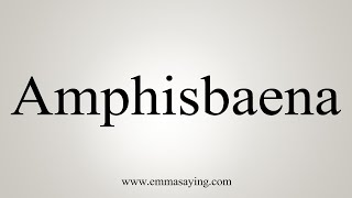 How To Say Amphisbaena [upl. by Amluz390]