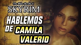 ¿Por qué Camilla Valerio es el mayor drama de Skyrim [upl. by Annahs]