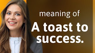 Raising Our Glasses The Meaning Behind quotA Toast to Successquot [upl. by Bayly]