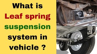 Leaf Spring Suspension How It Works and Its Applications Explained [upl. by Aitnecserc]