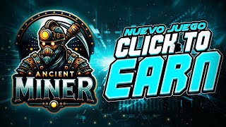 🚀 NUEVO JUEGO CLICK TO EARN  Ancientminerxyz [upl. by Ledba891]